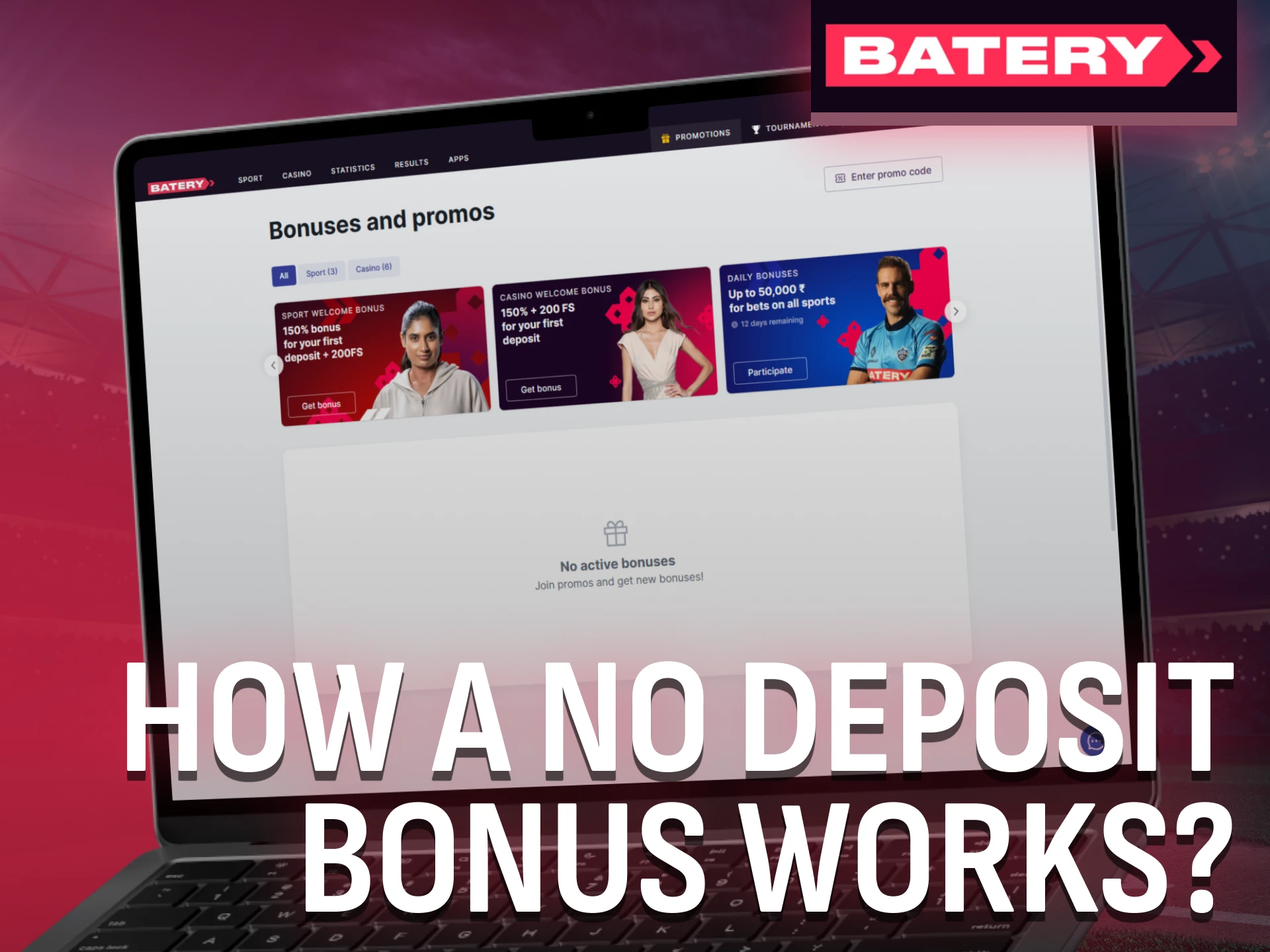 See how the no deposit bonus system works at Batery.