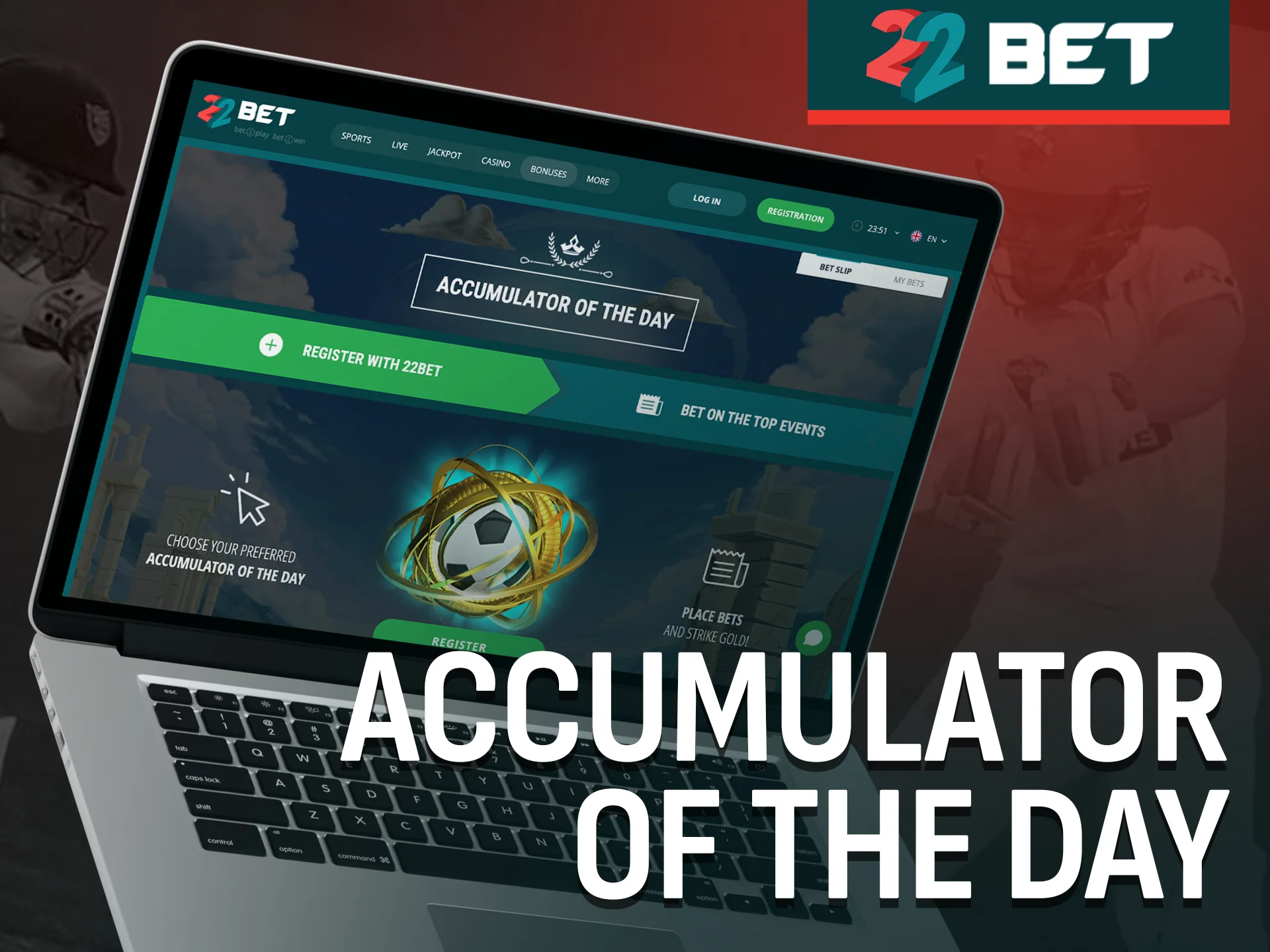 Win more with the accumulator of the day bonus at 22Bet.